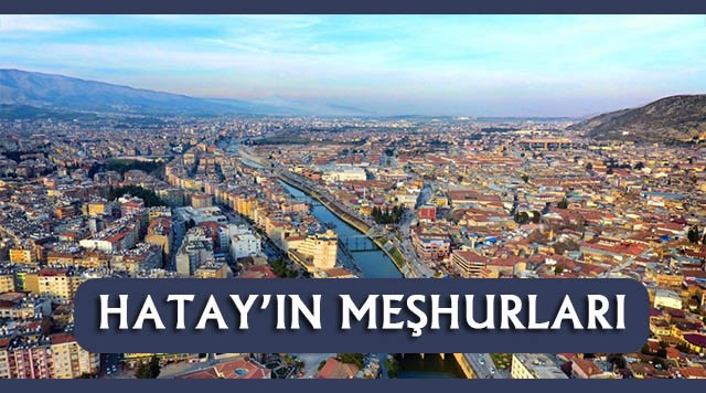 Hatay'ın En Çok Neyi Meşhur