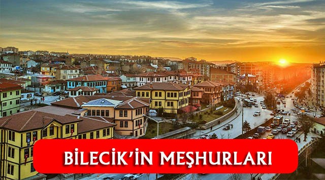 Bilecik'in En Çok Neyi Meşhur