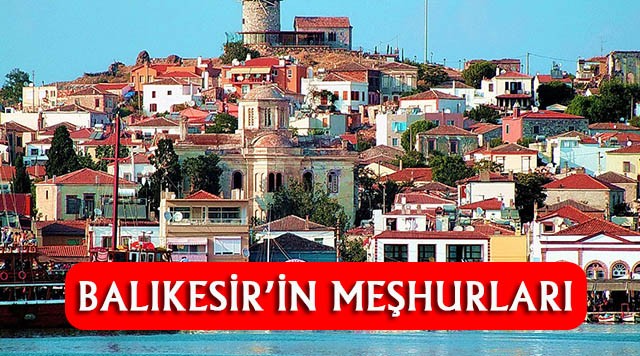 Balıkesir'in En Çok Neyi Meşhur