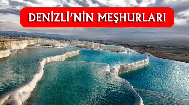 Denizli'nin En Çok Neyi Meşhur