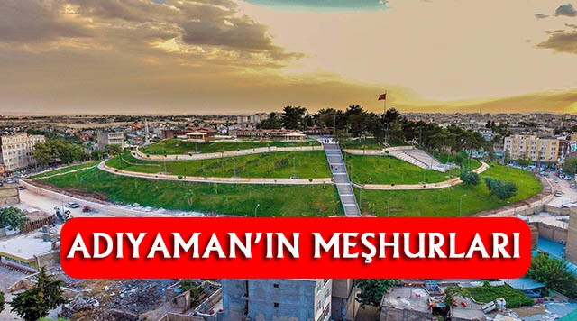 Adıyaman'ın En Çok Neyi Meşhur