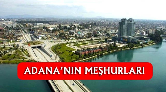 Adana'nın en Çok Neyi Meşhur