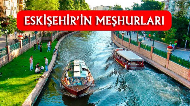 Eskişehir'in En Çok Neyi Meşhur