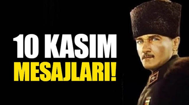 10 Kasım Mesajları, 10 Kasım Atatürk Sözleri, Atatürkü Anma Sözleri ve On Kasım Mesajları