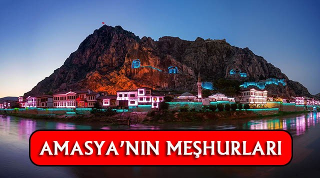 Amasya'nın En Çok Neyi Meşhur