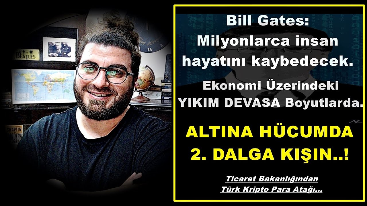 Bill Gates: Milyonlarca insan hayatını kaybedecek - Ekonomi' de Yıkım! #Altına Hücum' da 2. DALGA..