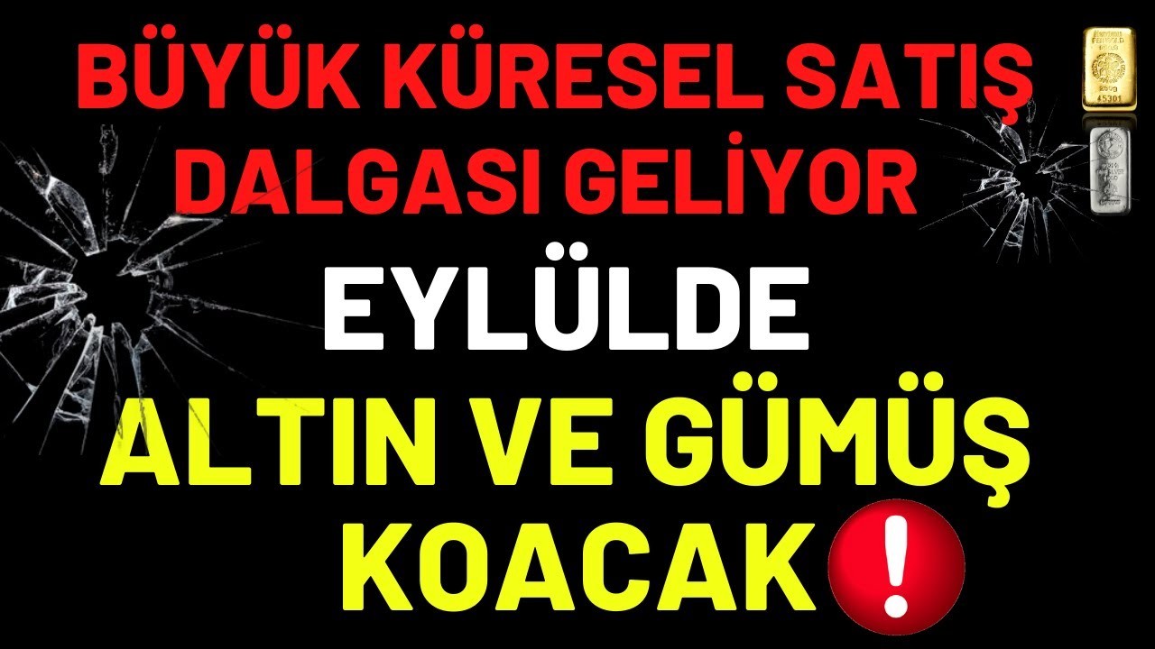 BÜYÜK KÜRESEL SATIŞ DALGASI GELİYOR...! EYLÜLDE ALTIN VE GÜMÜŞ KOPACAK...! | TUNA KAYA