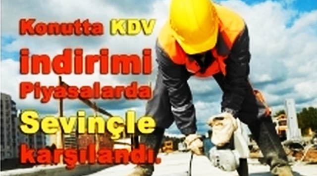 Konut KDV’sinin ve tapu harcının düşürülmesi sektörde sevinçle karşılandı.